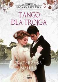 Tango dla trojga. Saga warszawska, tom 6 - Katarzyna Maludy - książka