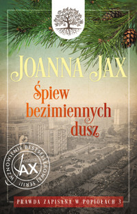 Śpiew bezimiennych dusz. Seria Prawda zapisana w popiołach. Tom 3 - Joanna Jax - książka