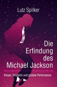 Die Erfindung des Michael Jackson - Lutz Spilker - ebook