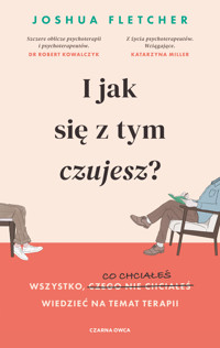 I jak się z tym czujesz? Wszystko, o czym (nie) chciałeś wiedzieć na temat terapii - Fletcher Joshua - ebook