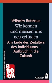Wir können und müssen uns neu erfinden - Wilhelm Rotthaus - ebook