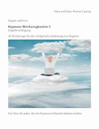 Angstbewältigung Hypnose-Werkzeugkasten 3 - Petra Egeling - ebook