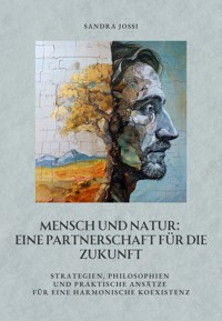 Mensch und Natur: Eine Partnerschaft für die Zukunft - Sandra Jossi - ebook