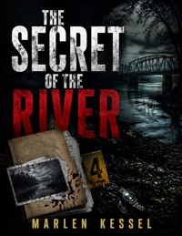 THE SECRET OF THE RIVER - Marlen Kessel - ebook