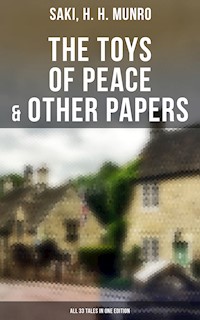 The Toys of Peace & Other Papers: All 33 Tales in One Edition - Saki - ebook