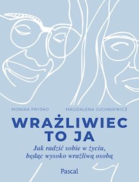 Wrażliwiec to ja - Pryśko Monika, Juchniewicz Magdalena - książka