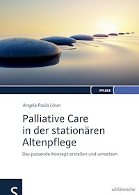 Palliative Care in der stationären Altenpflege - Angela Paula Löser - ebook