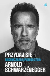 Przydaj się - Arnold Schwarzenegger - książka