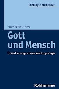 Gott und Mensch - Anita Müller-Friese - ebook