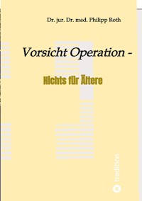 Vorsicht Operation - Dr. jur. Dr. med. Philipp Roth - ebook