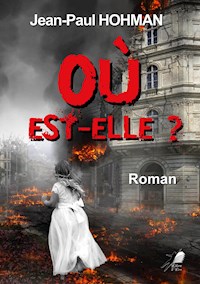 Où Est-Elle - Jean-Paul Hohman - ebook