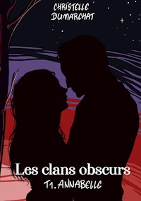 Annabelle : Les clans obscurs, tome 1 - Christelle Dumarchat - ebook
