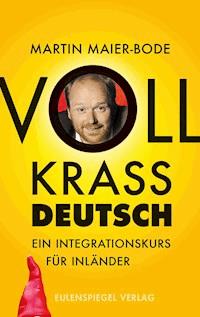 Voll krass deutsch - Martin Maier-Bode - ebook