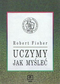 Uczymy jak myśleć - Robert Fisher - ebook