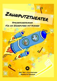 Zahnputztheater, Alltagsstress Zähneputzen in Familien wird leichter gemacht - Vanessa Ve Schroeder - ebook