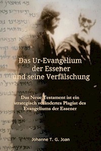 Das Ur-Evangelium der Essener und seine Verfälschung - Johanne t. g. joan - ebook