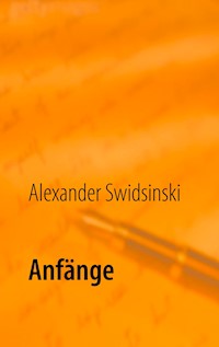 Anfänge - Alexander Swidsinski - ebook