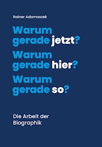 Warum gerade jetzt? Warum gerade hier? Warum gerade so? - Dr. med. Rainer Adamaszek - ebook