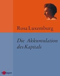 Die Akkumulation des Kapitals - Rosa Luxemburg - ebook