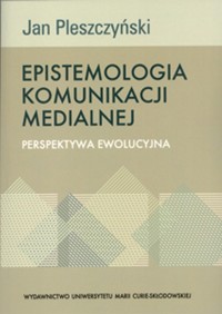 Epistemologia komunikacji medialnej - Pleszczyński Jan - książka