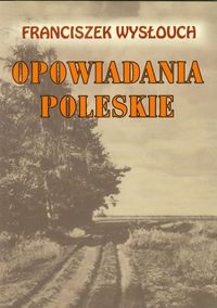 Opowiadania Poleskie - Wysłouch Franciszek - książka