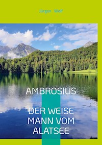Ambrosius, der weise Mann vom Alatsee - Jürgen Wolf - ebook
