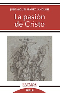 La pasión de Cristo - José Miguel Ibáñez Langlois - ebook