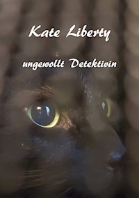 Kate Liberty - Ungewollt Detektivin - Christine Stutz - ebook