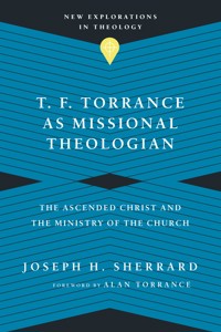 T. F. Torrance as Missional Theologian - Joseph H. Sherrard - ebook