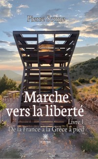 Marche vers la liberté - Livre 1 - Pierre Sonne - ebook