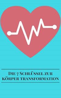 Die 7 Schlüssel Zur Körper Transformation - Andre Sternberg - ebook