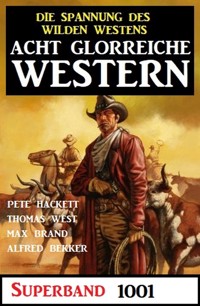 Acht glorreiche Western Superband 1001 - Pete Hackett - ebook