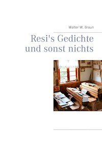 Resi's Gedichte und sonst nichts - Walter W. Braun - ebook