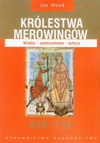 Królestwa Merowingów 450-751 - Wood Ian - książka