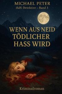 Wenn aus Neid tödlicher Hass wird - Michael Peter - ebook