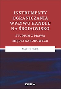 Instrumenty ograniczania wpływu handlu na środowisko - Maciej Nyka - książka