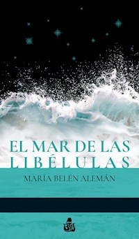 El mar de las libélulas - María Belén Alemán - ebook