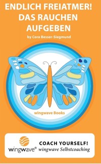 Endlich Freiatmer! Das Rauchen aufgeben. - Cora Besser-Siegmund - ebook