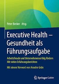 Executive Health - Gesundheit als Führungsaufgabe -  - ebook
