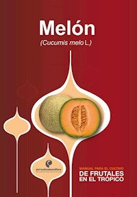 Manual para el cultivo de frutales en el trópico. Melón - José Alejandro Cleves - ebook