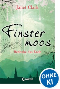 Finstermoos 4 - Bedenke das Ende - Janet Clark - ebook