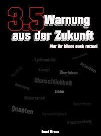 3.5 Warnung aus der Zukunft. - Emet Braun - ebook