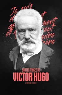 Sur les traces de Victor Hugo - Jean-Michel Bodelet - ebook