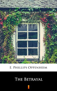 The Betrayal - E. Phillips Oppenheim - ebook