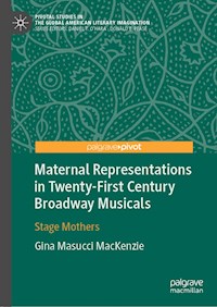 Maternal Representations in Twenty-First Century Broadway Musicals - Gina Masucci MacKenzie - ebook