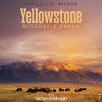 Yellowstone. Biografia parku - Randall K. Wilson - ebook + audiobook
