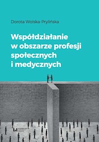 Współdziałanie w obszarze profesji społecznych i medycznych - Dorota Wolska-Prylińska - książka