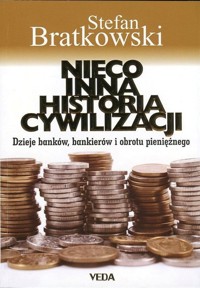 Nieco inna historia cywilizacji. Dzieje banków, bankierów i obrotu pieniężnego - Stefan Bratkowski - ebook