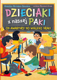 Dzieciaki z naszej paki. Tom 1. Od awantury do wielkiej draki - Agnieszka Nożyńska-Demianiuk - książka