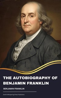 The Autobiography of Benjamin Franklin - Benjamin  Franklin - ebook
